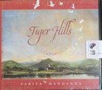 Tiger Hills written by Sarita Mandanna performed by Cassandra Campbell on Audio CD (Unabridged)